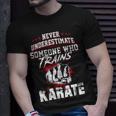Karate S Never Underestimate Someone T-Shirt Gifts for Him