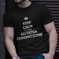 Keep Calm Its Only An Extra Chromosome Down Syndrome Graphic Unisex T-Shirt Gifts for Him