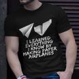 I Learned Everything By Making Paper Airplanes T-Shirt Gifts for Him