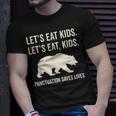 Lets Eat Kids Punctuation Saves Lives Bear Unisex T-Shirt Gifts for Him
