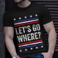 Let's Go Where Where Are We All Going Quote T-Shirt Gifts for Him