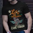 Life Is Better With A Cane Corso Italian Mastiff Cane Corso Unisex T-Shirt Gifts for Him