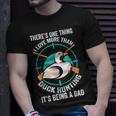 I Love More Than Duck Hunting Dad Ducks T-shirt Gifts for Him