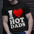 I Love Hot Dads Heart Valentine’S Day T-Shirt Gifts for Him