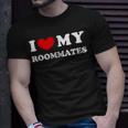 I Love My Roommates I Heart My Roommates T-Shirt Gifts for Him