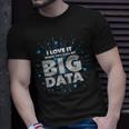 I Love It When You Call Me Big Data Data Engineering T-Shirt Gifts for Him