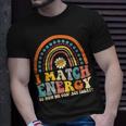 I Match Energy So How We Gone Act Today Unisex T-Shirt Gifts for Him
