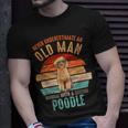 Mb Never Underestimate An Old Man With A Poodle T-Shirt Gifts for Him