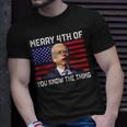 Merry 4Th Of You Know The Thing 4Th Of July Funny Memorial Unisex T-Shirt Gifts for Him
