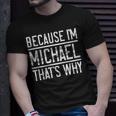 Because Im Michael Thats Why | Funny Michael Unisex T-Shirt Gifts for Him