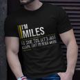 Miles Name Gift Im Miles Im Never Wrong Unisex T-Shirt Gifts for Him