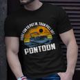 More Fun To Put In Than To Pull Out Pontoon Boating Unisex T-Shirt Gifts for Him