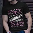 Morgan Surname Last Name Family Its A Morgan Thing Funny Last Name Designs Funny Gifts Unisex T-Shirt Gifts for Him