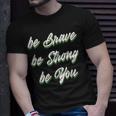 Motivational Bravery Inspirational Quote Positive Message T-Shirt Gifts for Him