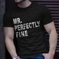 Mr Perfectly Fine Father Funny Gift For Dad Unisex T-Shirt Gifts for Him