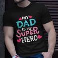 My Dad Is My Superhero Best Dad Fathers Day Cool Kids Unisex T-Shirt Gifts for Him