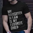 My Daughter In Law Is My Favorite Child Girl Dad Father Day Unisex T-Shirt Gifts for Him