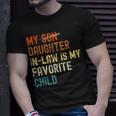 My Daughterinlaw Is My Favorite Child Funny Fathers Day Unisex T-Shirt Gifts for Him