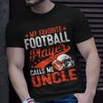 My Favorite Football Player Calls Me Uncle Football Sport Unisex T-Shirt Gifts for Him