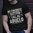 My Favorite People Call Me Abuelo Fathers Day Unisex T-Shirt Gifts for Him