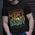 My Favorite People Call Me Daddy Funny Vintage Fathers Day Unisex T-Shirt Gifts for Him
