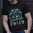 My Son In Law Is My Favorite Child Son In Law Funny - My Son In Law Is My Favorite Child Son In Law Funny Unisex T-Shirt Gifts for Him
