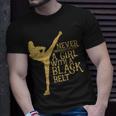 Never Underestimate A Girl With A Black Belt Gift Unisex T-Shirt Gifts for Him