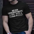 Never Underestimate A Girl With A Tennis Racket Funny Unisex T-Shirt Gifts for Him
