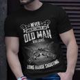 Never Underestimate An Old Man Long Range Shooting Gift For Mens Old Man Funny Gifts Unisex T-Shirt Gifts for Him