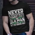 Never Underestimate An Old Man On St Patricks Day Unisex T-Shirt Gifts for Him