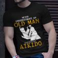 Never Underestimate An Old Man Who Knows Aikido Unisex T-Shirt Gifts for Him