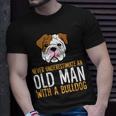 Never Underestimate An Old Man With A Bulldog Unisex T-Shirt Gifts for Him