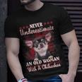 Never Underestimate An Old Woman With A Chihuahua Old Woman Funny Gifts Unisex T-Shirt Gifts for Him