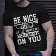 Be Nice I'll Empty My Spit Valve On You Marching Band T-Shirt Gifts for Him