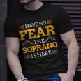 Have No Fear The Soprano Is Here Choir T-Shirt Gifts for Him