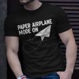 Paper Airplane Mode On Paper Airplane Maker Paper Dart T-Shirt Gifts for Him