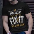 Philip Name If Philip Cant Fix It No One Can Gift For Mens Unisex T-Shirt Gifts for Him