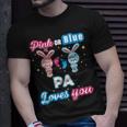 Pink Or Blue Pa Loves You Gender Reveal Baby Father Day Gift Unisex T-Shirt Gifts for Him