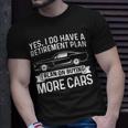 I Plan On Buying More Cars Car Guy Retirement Plan T-Shirt Gifts for Him