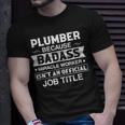 Plumber Badassy Miracle Worker Isnt Job Title Job Pride Unisex T-Shirt Gifts for Him