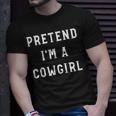 Pretend Im A Cowgirl Halloween Party Adults Lazy Costume Unisex T-Shirt Gifts for Him