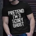 Pretend I'm A Scary Ghost Halloween Costume T-Shirt Gifts for Him