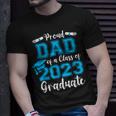 Proud Dad Of A Class Of 2023 Graduate Senior 23 Graduation Unisex T-Shirt Gifts for Him