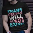 Proud Trans People Will Always Exist Transgender Flag Pride Unisex T-Shirt Gifts for Him