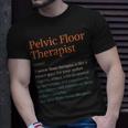 Pt Life Physical Therapy Pelvic Floor Therapist Definition T-Shirt Gifts for Him