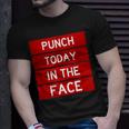 Punch Today In The Face Cool Frustration Quote T-Shirt Gifts for Him