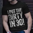 I Put The Dirty In Thirty 30Th Birthday T-Shirt Gifts for Him