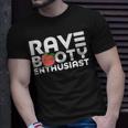 Rave Booty Enthusiast Quote Outfit Edm Music Festival Funny Unisex T-Shirt Gifts for Him