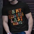 Retro On My Husbands Last Nerve Groovy On Back Unisex T-Shirt Gifts for Him