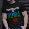 Roma Traveller I'm Not Shouting I'm Roma T-Shirt Gifts for Him